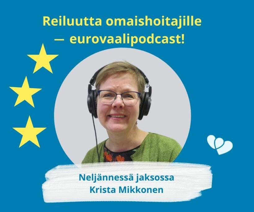 Sinisellä pohjalla keltasia tähtiä, Reiluutta omaishoitajille -eurovaalipodcast, neljännessä jaksossa Krista Mikkonen.