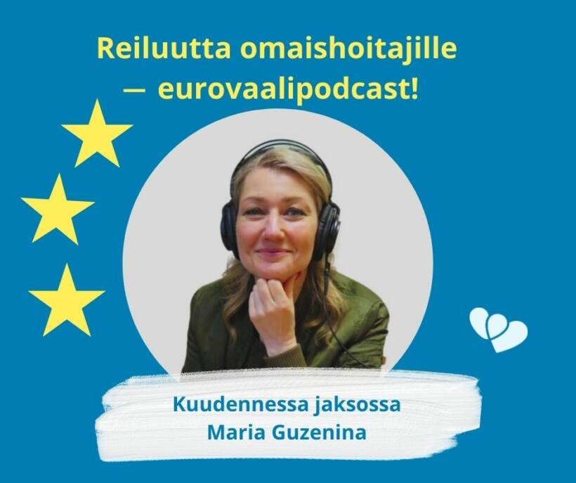 Kuvassa Maria Guzenina ja teksti Reiluutta omaishoitajille - eurovaalipodcast.